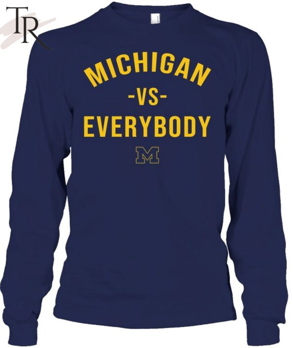 Michigan Vs Everybody Michigan Wolverines T-Shirt