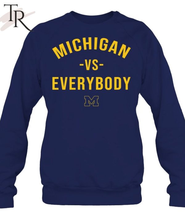 Michigan Vs Everybody Michigan Wolverines T-Shirt