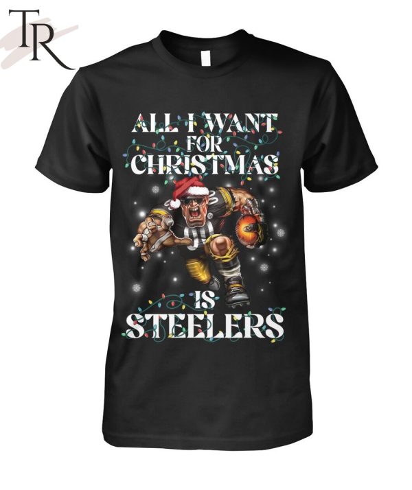 All I Want For Christmas Is Steelers T-Shirt