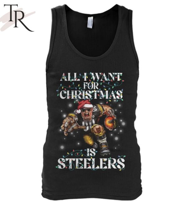 All I Want For Christmas Is Steelers T-Shirt