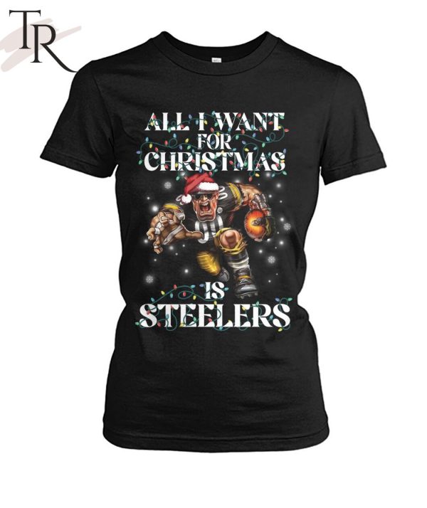 All I Want For Christmas Is Steelers T-Shirt