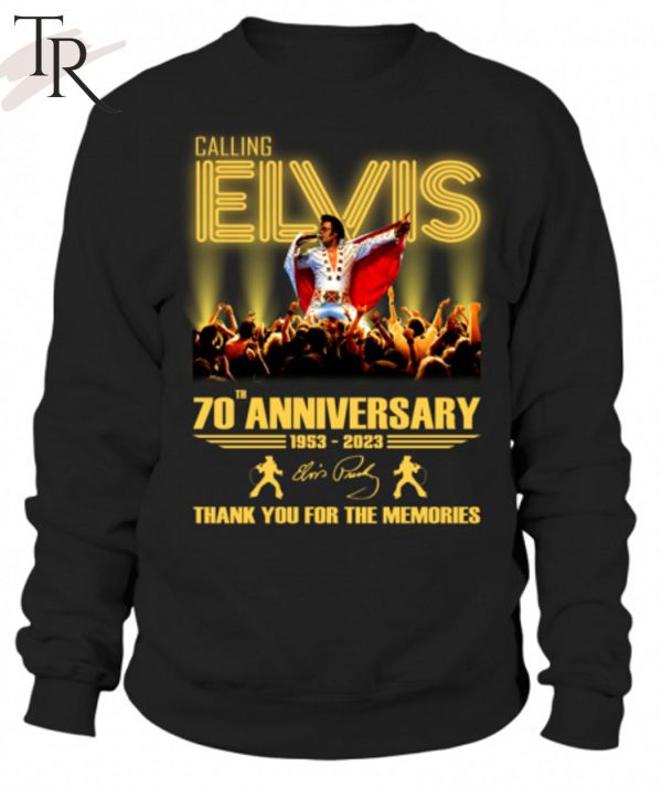 Calling Elvis 70th Anniversary 1953 – 2023 Thank You For The Memories T-Shirt