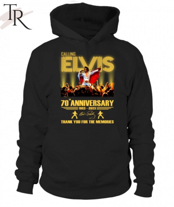 Calling Elvis 70th Anniversary 1953 – 2023 Thank You For The Memories T-Shirt