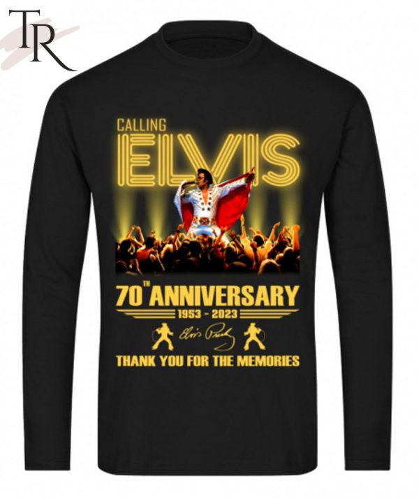 Calling Elvis 70th Anniversary 1953 – 2023 Thank You For The Memories T-Shirt