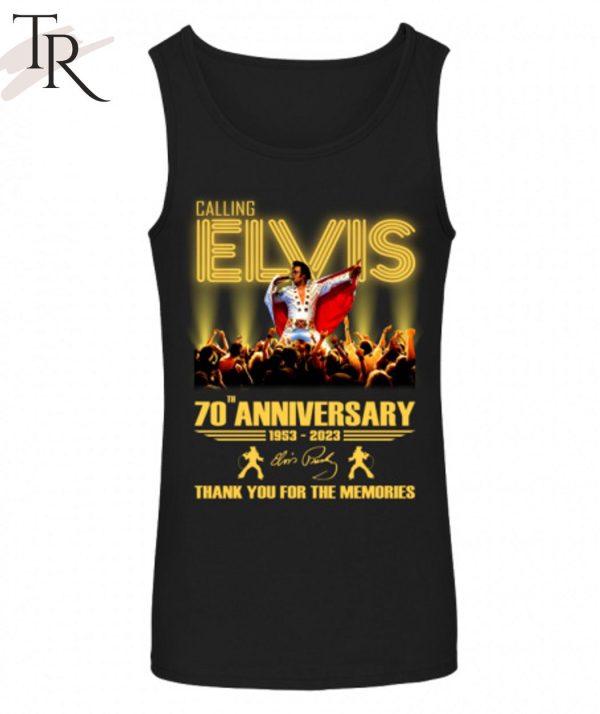 Calling Elvis 70th Anniversary 1953 – 2023 Thank You For The Memories T-Shirt