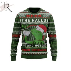 Deck The Halls And Not Your Husband The Muppets Ugly Sweater