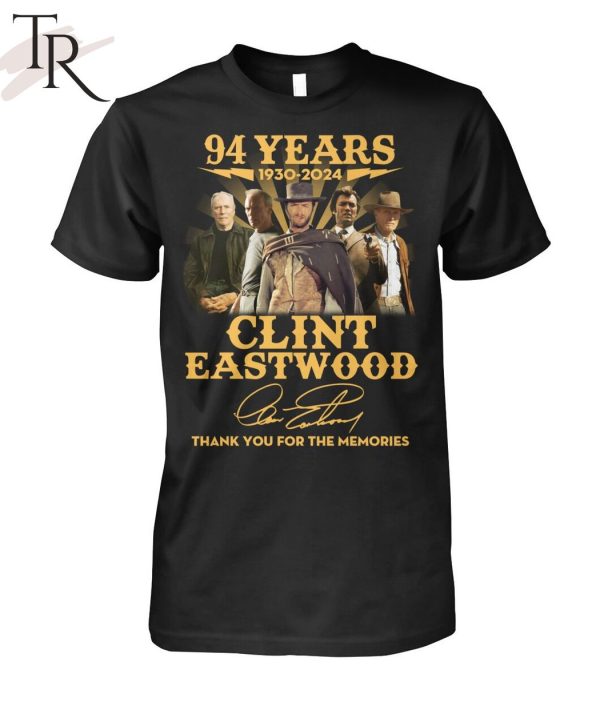 94 Years 1930 – 2024 Clint Eastwood Thank You For The Memories T-Shirt