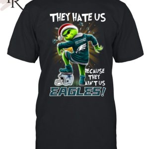 Grinch They Hate Us because They Ain’t Us Philadelphia Eagles T-Shirt