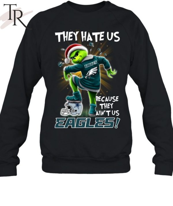 Grinch They Hate Us because They Ain’t Us Philadelphia Eagles T-Shirt