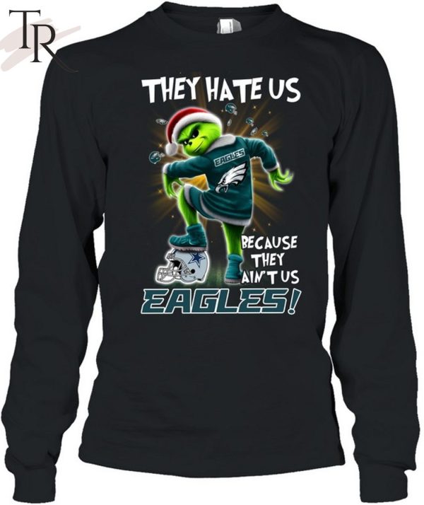 Grinch They Hate Us because They Ain’t Us Philadelphia Eagles T-Shirt