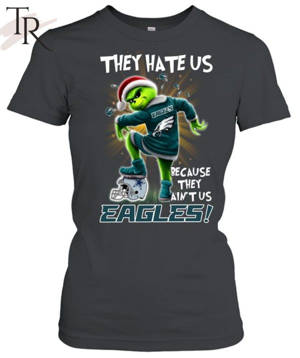 Grinch They Hate Us because They Ain’t Us Philadelphia Eagles T-Shirt