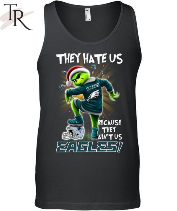 Grinch They Hate Us because They Ain’t Us Philadelphia Eagles T-Shirt