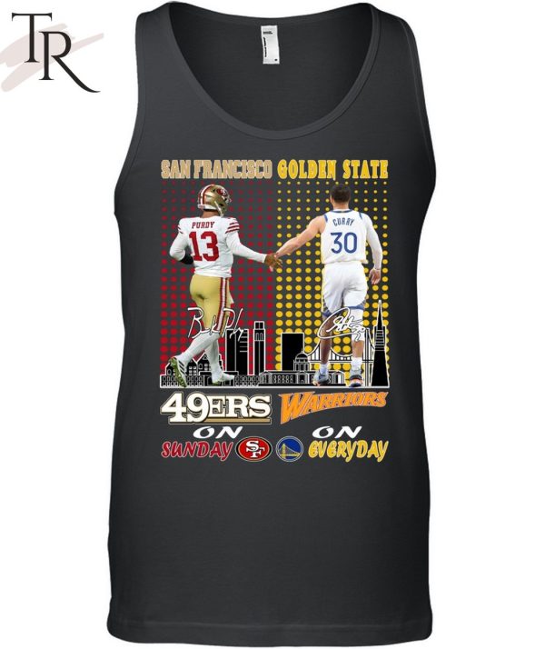 San Francisco 46ers On Sunday And Golden State Warriors On Everyday T-Shirt