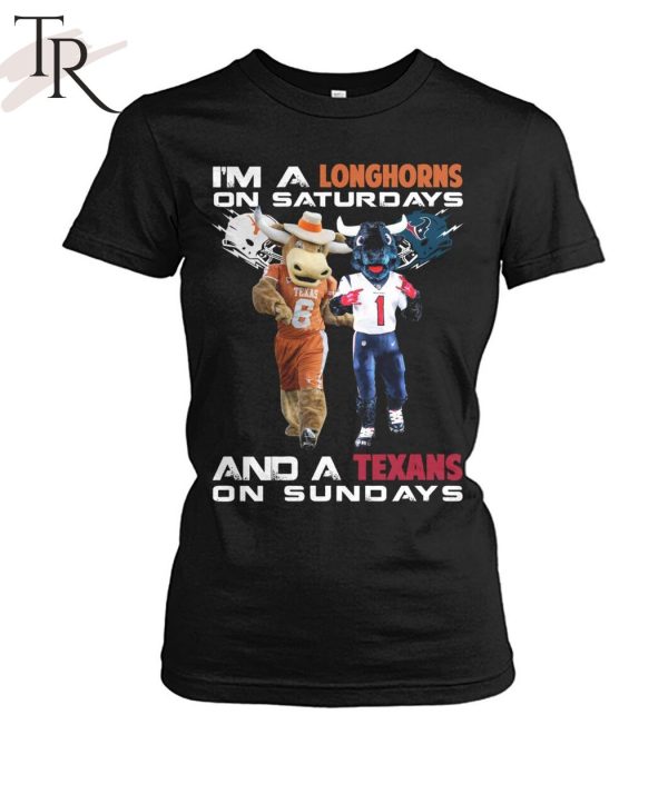 I’m A Longhorns On Saturdays And A Texas On Sundays T-Shirt