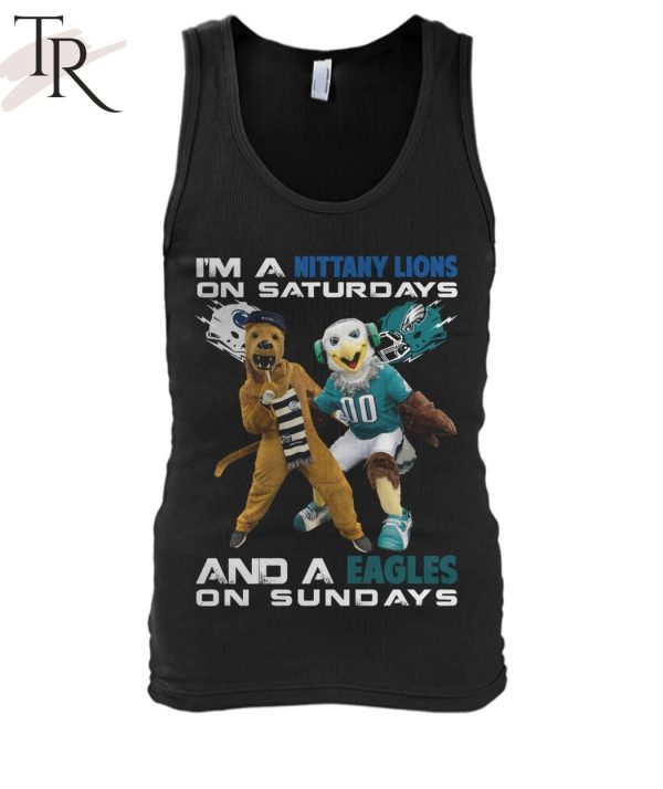 I’m A Nittany Lions On Saturdays And A Eagles On Sundays T-Shirt