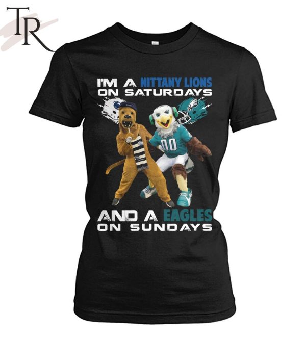 I’m A Nittany Lions On Saturdays And A Eagles On Sundays T-Shirt