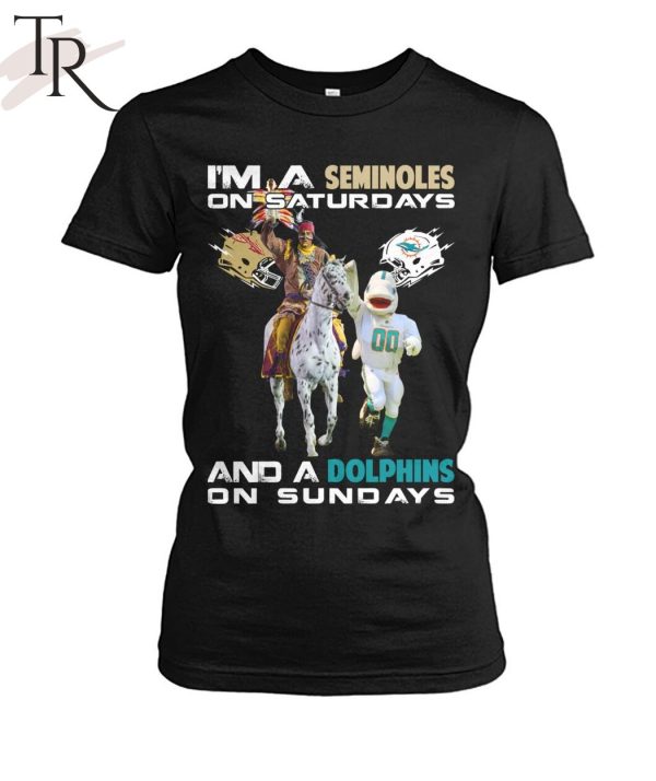 I’m A Nittany Seminoles On Saturdays And A Dolphins On Sundays T-Shirt