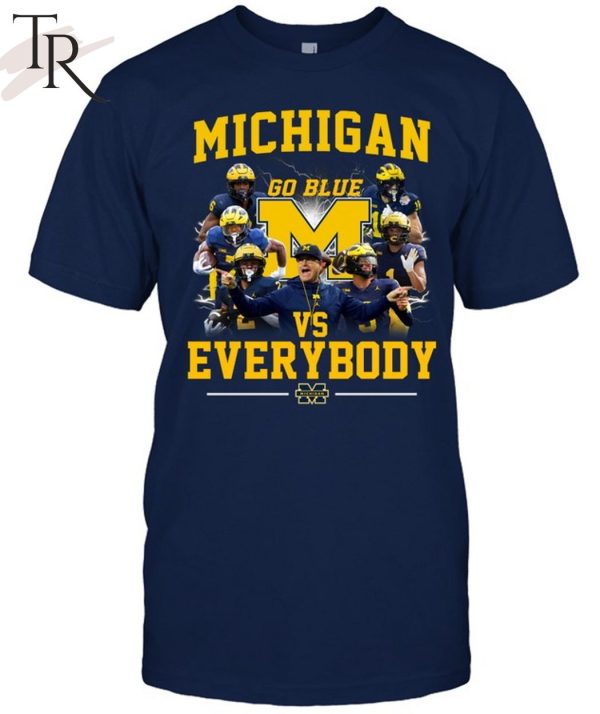 Michigan Wolverines Go Blue Vs Everybody T-Shirt