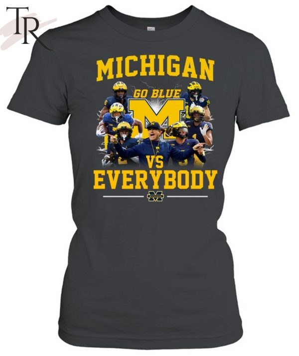 Michigan Wolverines Go Blue Vs Everybody T-Shirt