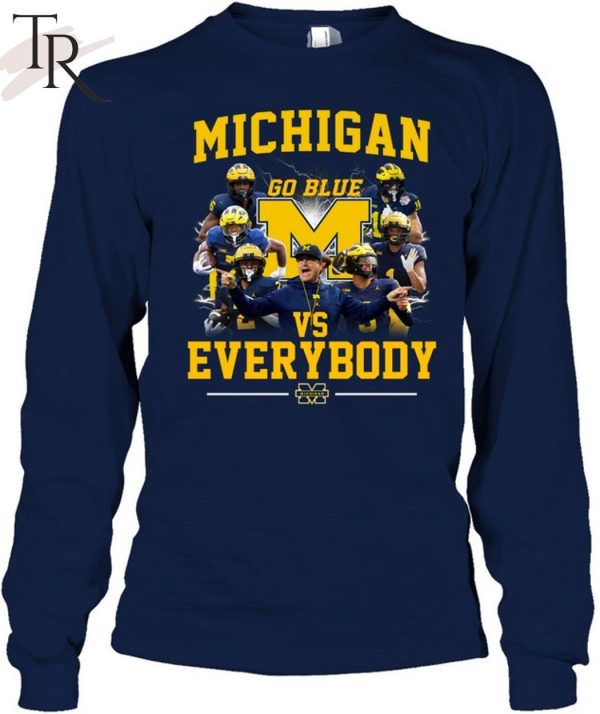 Michigan Wolverines Go Blue Vs Everybody T-Shirt