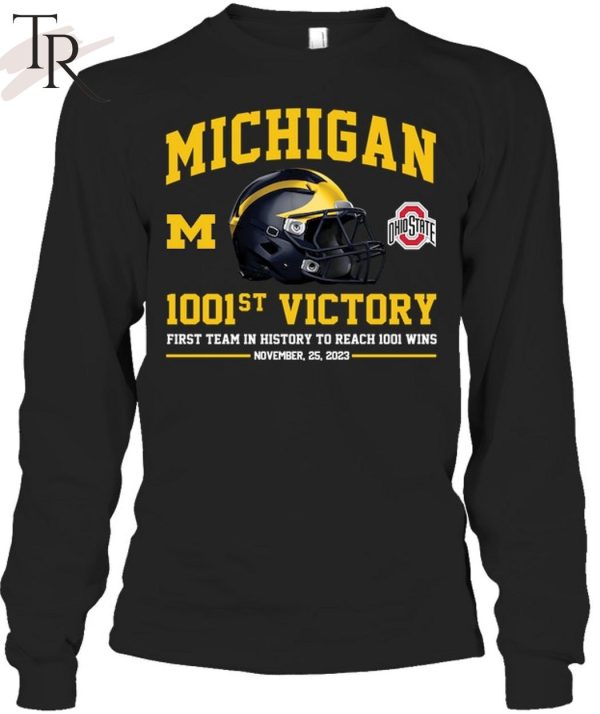 Michigan Wolverines 1001st Victory First Team In History To Reach 1001 Wins November 25, 2023 T-Shirt