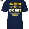 Michigan Wolverines 1001st Victory First Team In History To Reach 1001 Wins November 25, 2023 T-Shirt