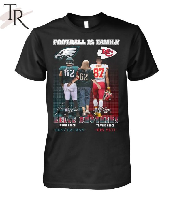 Football Is Family Kelce Brothers Jason Kelce Sexy Batman And Travis Kelce Big Yeti T-Shirt