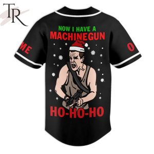 Die Hard Now I Have A Machinegun Ho Ho Ho Custom Baseball Jersey