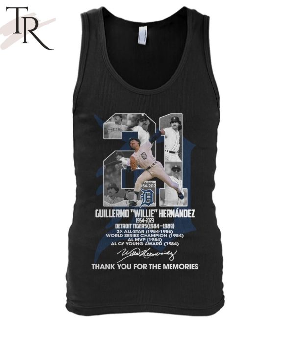 Guillermo Willie Hernandez 1954 – 2023 Detroit Tigers 1984 – 1989 Thank You For The Memories T-Shirt