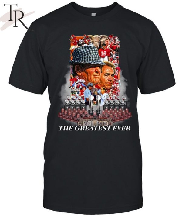 Nick Saban The Greatest Ever T-Shirt
