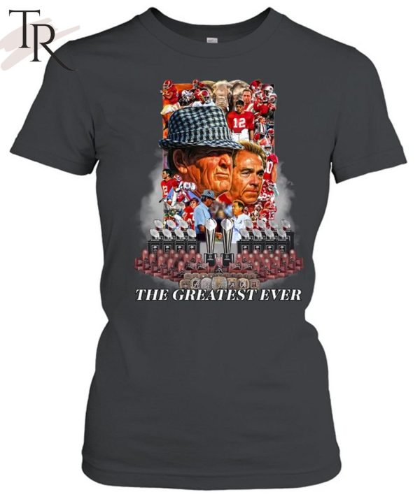 Nick Saban The Greatest Ever T-Shirt