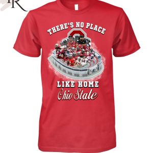 There’s No Place Like Home Ohio State T-Shirt