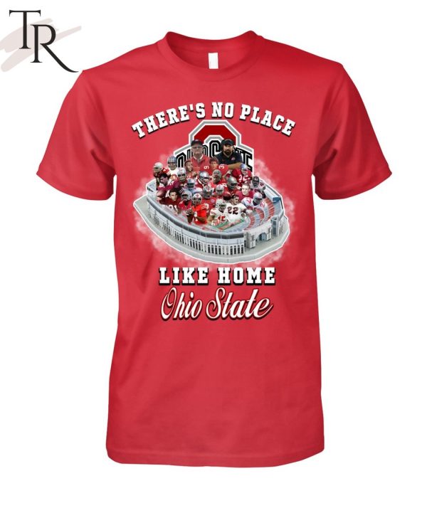 There’s No Place Like Home Ohio State T-Shirt