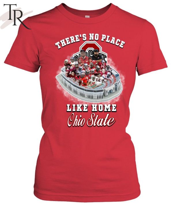 There’s No Place Like Home Ohio State T-Shirt