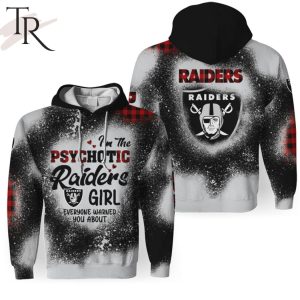 I Am The PSYCHOTIC Las Vegas Raiders Girl Everyone Warned You About 3D Unisex Hoodie