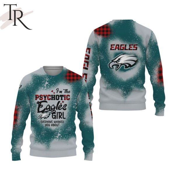 I Am The PSYCHOTIC Philadelphia Eagles Girl Everyone Warned You About 3D Unisex Hoodie