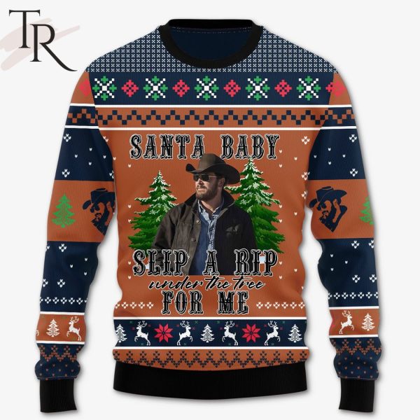 Santa Baby Slip A Rip Under The Tree For Me Rip Wheeler Ugly Christmas Sweater