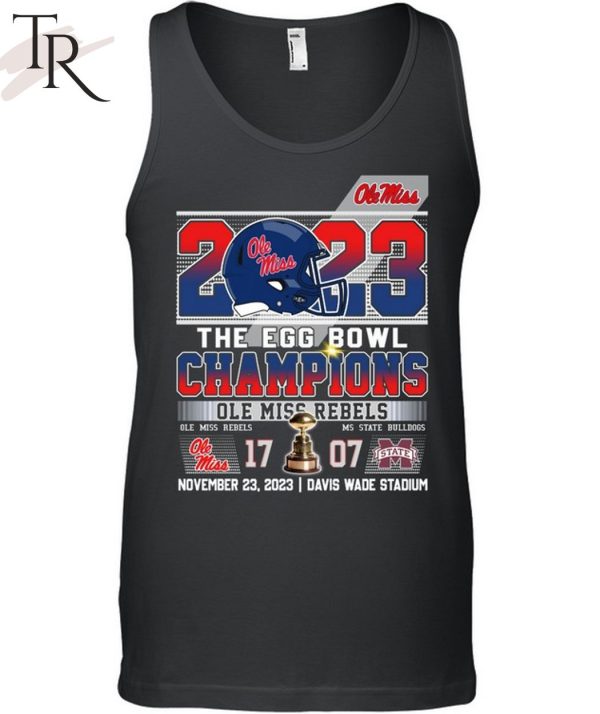 2023 The Egg Bowl Champions Ole Miss Rebels 17 – 07 Mississippi State November 23, 2023 Davis Wade Stadium T-Shirt