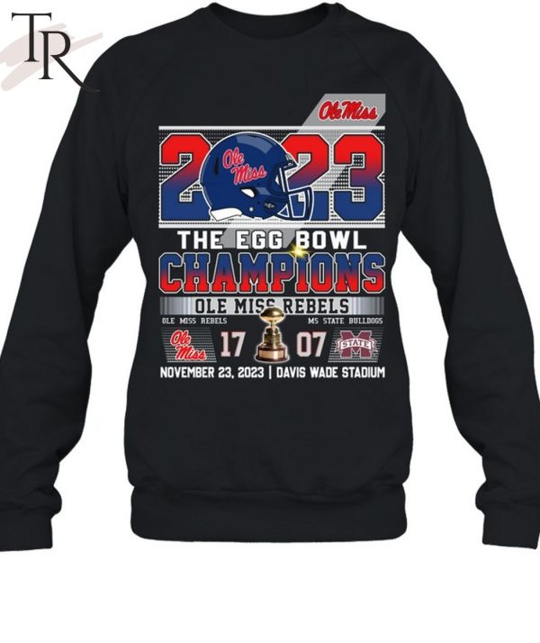 2023 The Egg Bowl Champions Ole Miss Rebels 17 – 07 Mississippi State November 23, 2023 Davis Wade Stadium T-Shirt