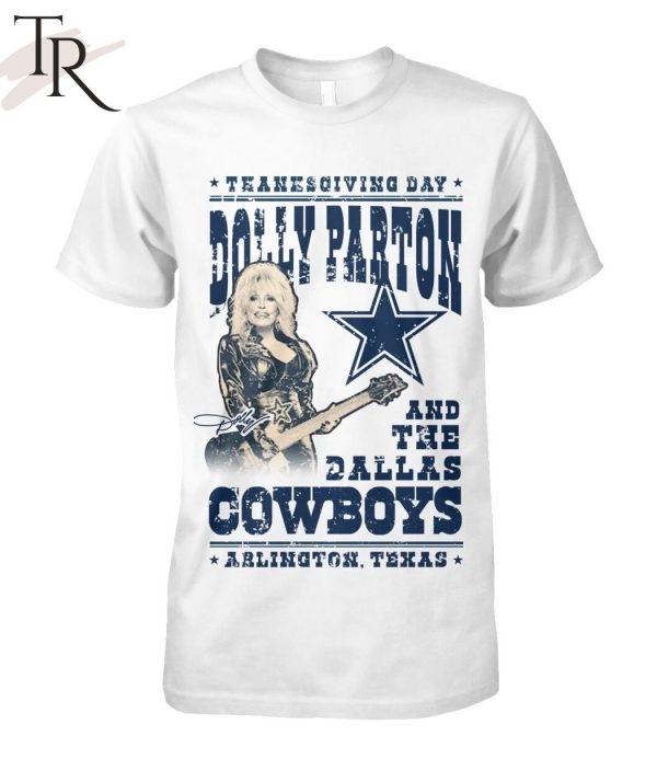 Thanksgiving Day Dolly Parton And The Dallas Cowboys Arlington Texas T-Shirt