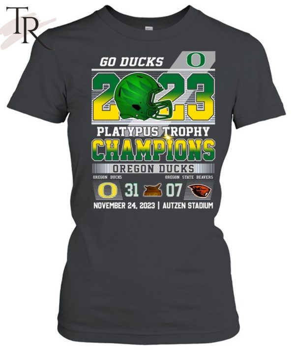 Go Ducks 2023 Platypus Trophy Champions Oregon Ducks 31 – 07 Oregon State Beavers November 24, 2023 Autzen Stadium T-Shirt