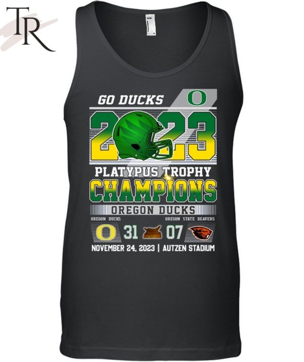 Go Ducks 2023 Platypus Trophy Champions Oregon Ducks 31 – 07 Oregon State Beavers November 24, 2023 Autzen Stadium T-Shirt