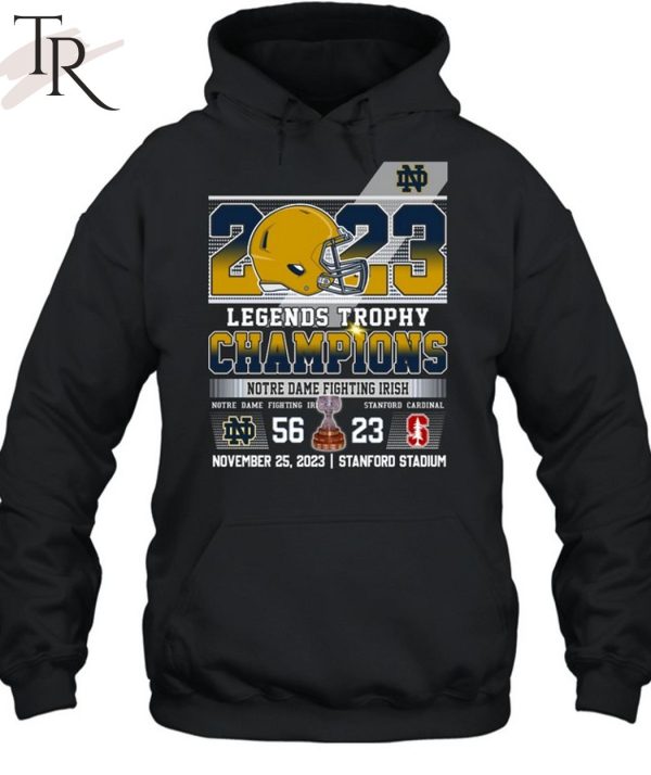 2023 Legends Trophy Champions Notre Dame Fighting Irish 56 – 23 Stanford Cardinal November 25, 2023 Stanford Stadium T-Shirt