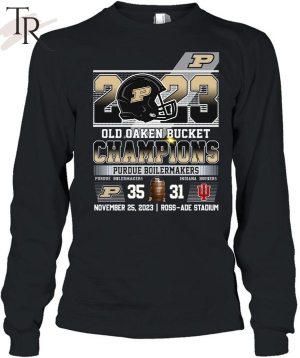 2023 Old Oaken Bucket Champions Purdue Boilermakers 36 – 31 Indiana Hoosiers November 25, 2023 Ross-Ade Stadium T-Shirt