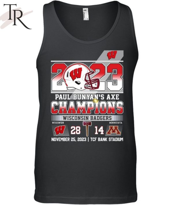 2023 Paul Bunyan’s Axe Champions Wisconsin Badgers 28 – 14 Minnesota November 25, 2023 TCF Bank Stadium T-Shirt