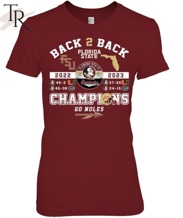 Back To Back 2022 2023 Florida Seminoles Champions Go Noles T-Shirt