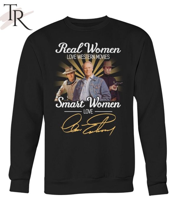 Real Women Love Western Movies Smart Women Love Clint Eastwood T-Shirt