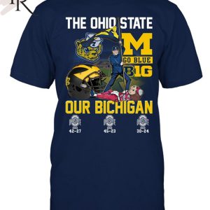 The Ohio State Go Blue B1G Our Bichigan T-Shirt