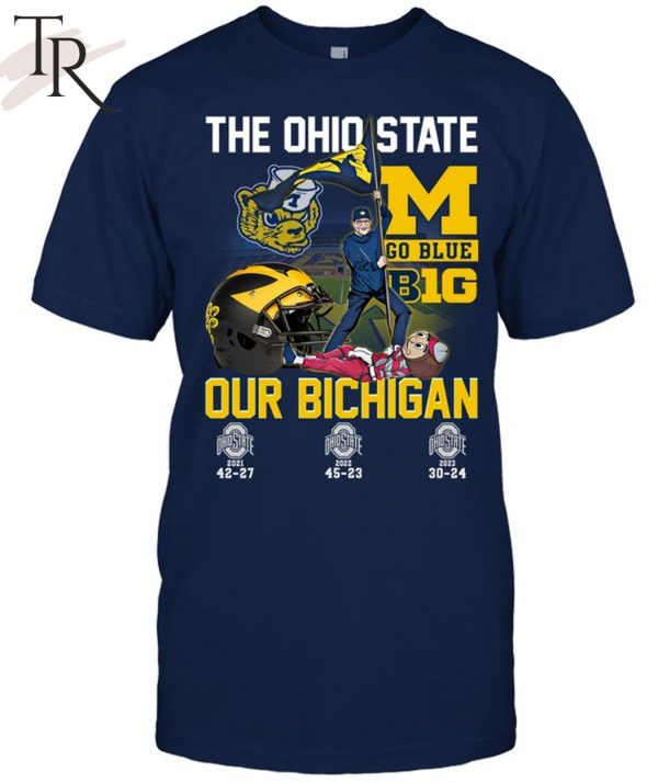 The Ohio State Go Blue B1G Our Bichigan T-Shirt