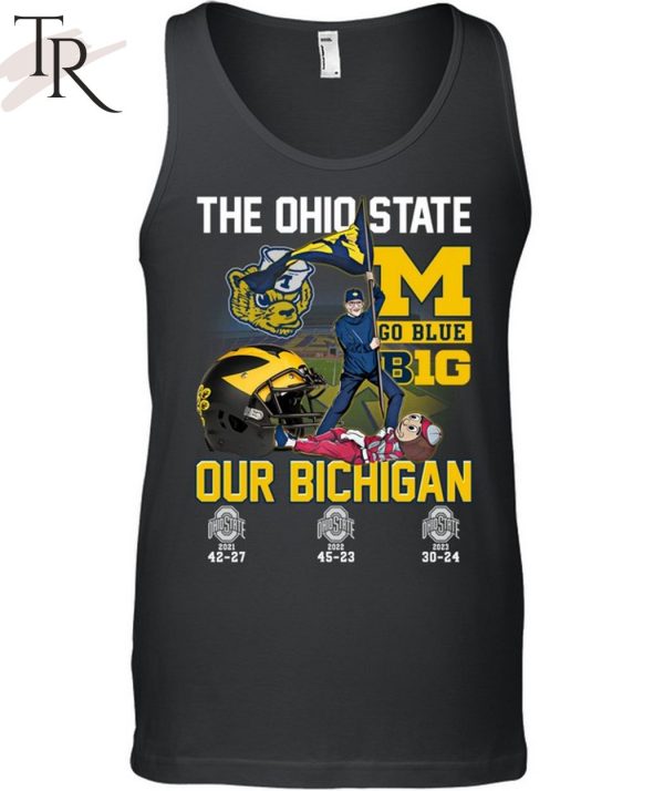 The Ohio State Go Blue B1G Our Bichigan T-Shirt